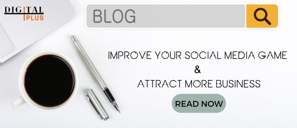 How To Improve Social Media Game and Attract More Business - Digital Plus